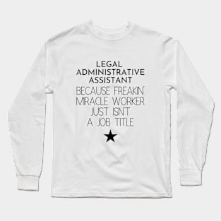 Legal Administrative Assistant Gift Idea For Him Or Her, Thank You Present Long Sleeve T-Shirt